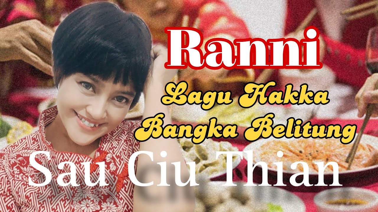 Sau Ciu Thian (lagu hakka Bangka Belitung _ Ranni 美姐