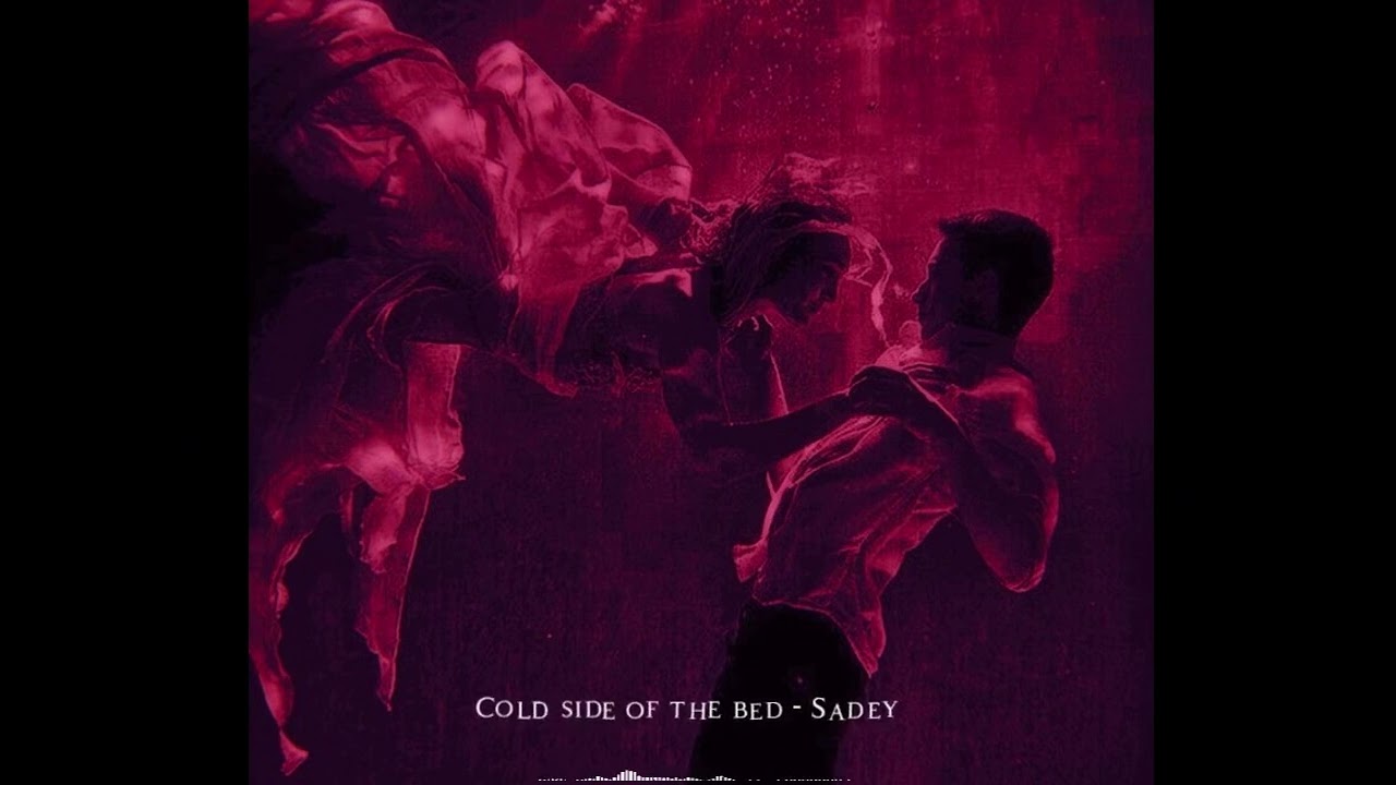 Cold side of the bed - Sadey 