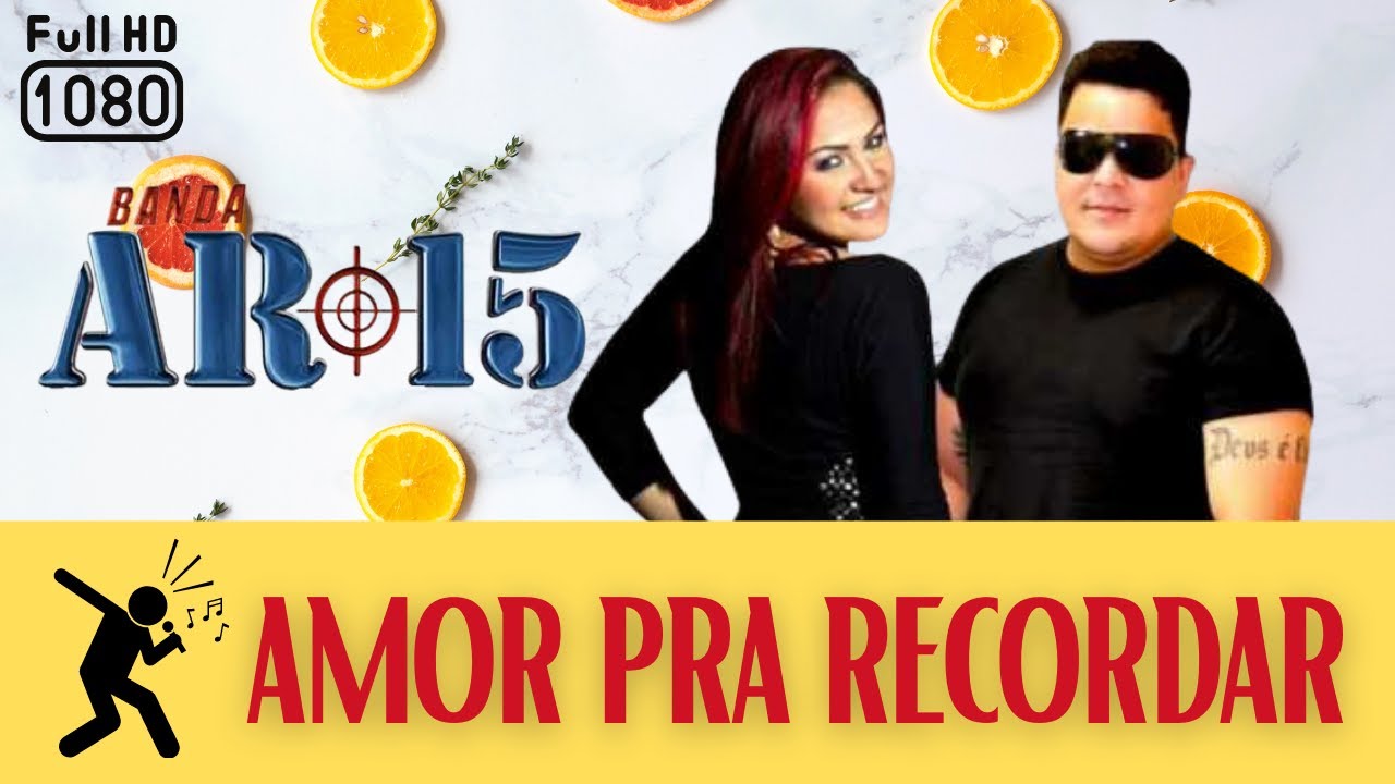 Karaok&ecirc; Banda Ar-15  - Amor pra Recordar