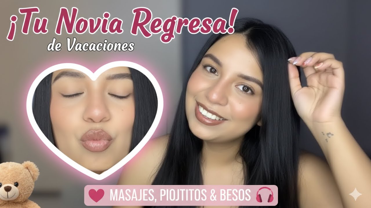 TU NOVIA REGRESÓ 🥹😍🥰 MASAJES, PIOJITOS Y BESOS 💋 #asmr #asmrvideo 