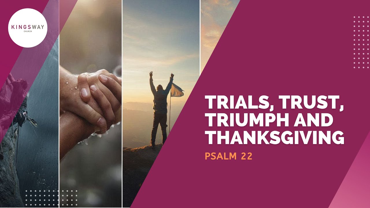 [11.1.2026] Trials, Trust, Triumph and Thanksgiving (Psalm 22)