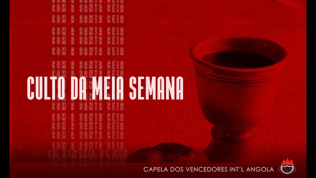 CULTO DA MEIA SEMANA COM A SANTA CEIA | 11 DE FEVEREIRO DE 2026 |