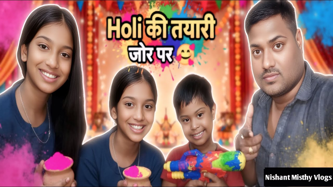 Holi की तैयारी जोर पर 🌈🎉 | Family Fun Vlog | Nishant Misthy Vlogs
