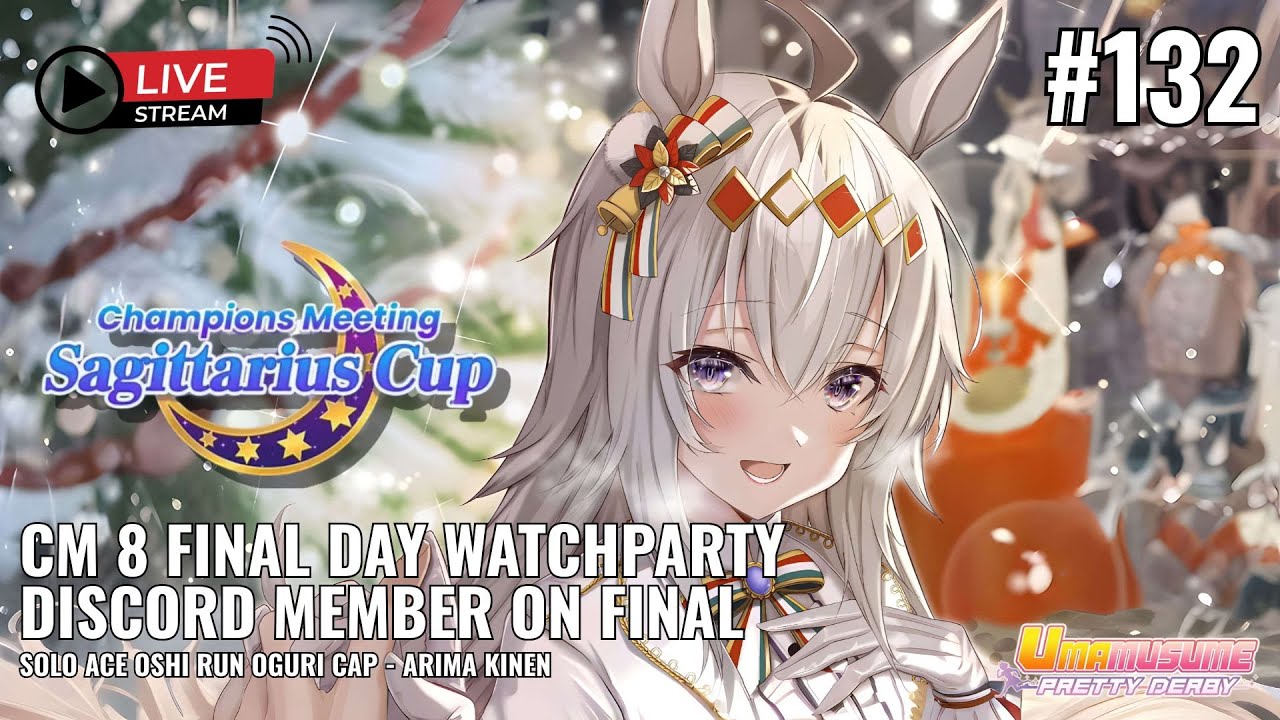 🔴 [LIVE] SOLO ACE OGURI (ARIMA KINEN) & WATCHPARTY DISCORD FINAL CM8 !! | UMA MUSUME : PRETTY DERBY