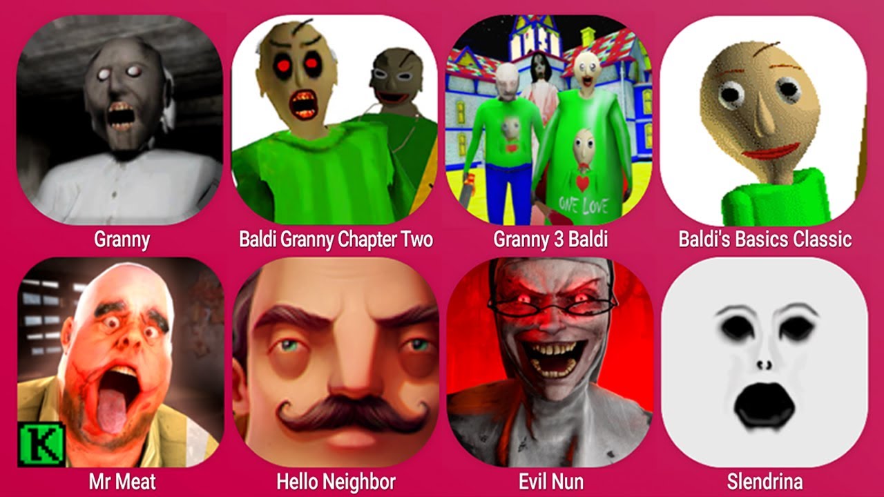 Granny, Baldi Granny Chapter Two, Granny 3 Baldi, Mr Meat, Hello Neighbor, Evil Nun, Slendrina