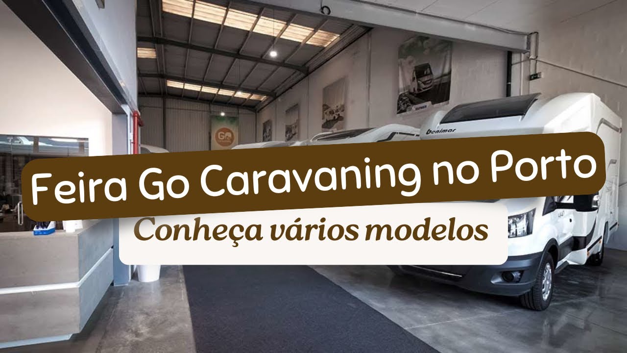Visitamos a Feira Go Caravaning no Porto 🚐✨ | Vários modelos de autocaravanas!