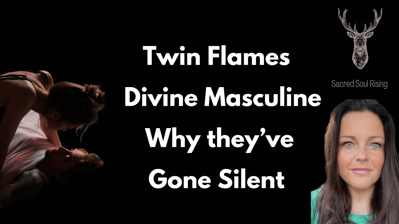 Twin Flames 🔥 Why Divine Masculine has gone Silent