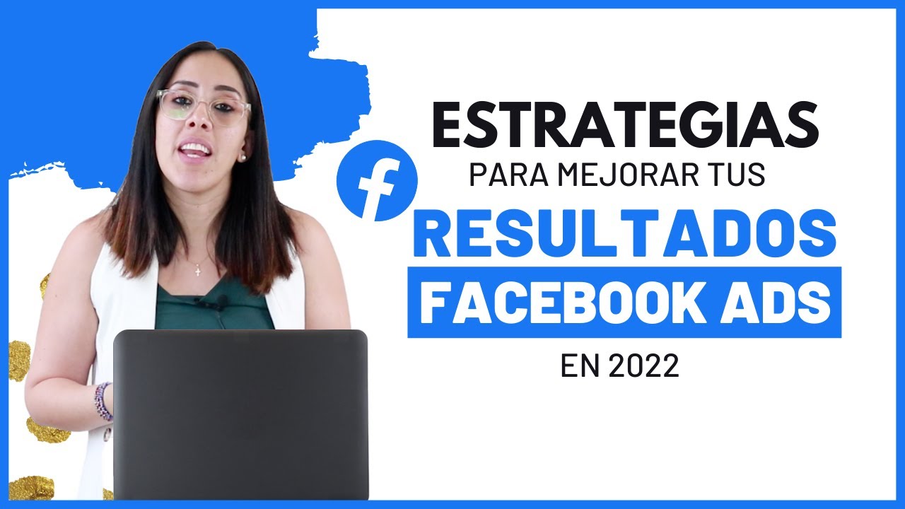 🚀 Estrategias que te funcionarán en 2022 para MEJORES RESULTADOS en tus campañas de FACEBOOK ADS