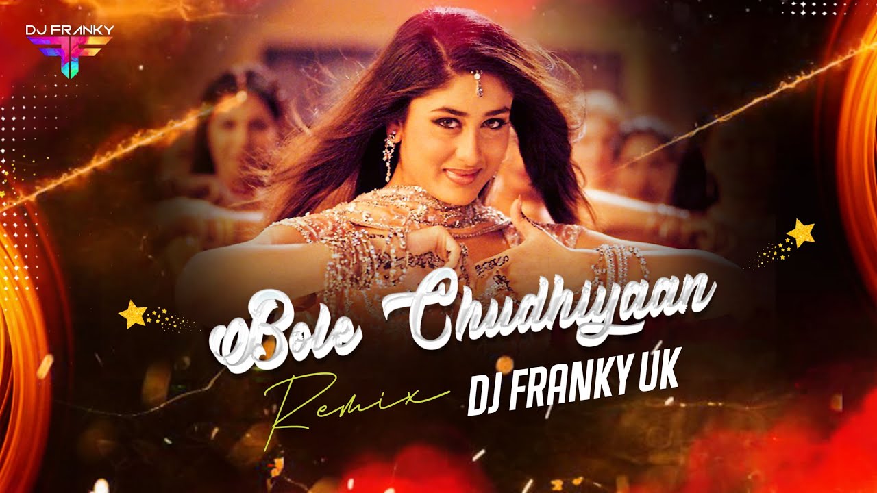 Bole Chudiyan (Remix) | DJ Franky Uk | K3G | Amitabh | Shah Rukh | Kajol | Hrithik | Wedding Special