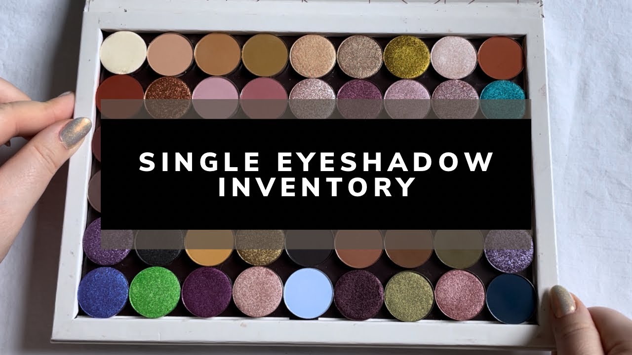 My Single Eyeshadow Collection - Makeup Inventory