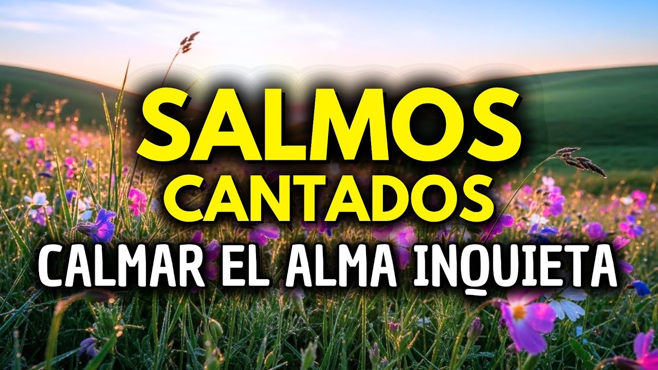 Escucha SALMOS CANTADOS para Calmar el Alma Inquieta | Paz, Consuelo y Descanso 🙏