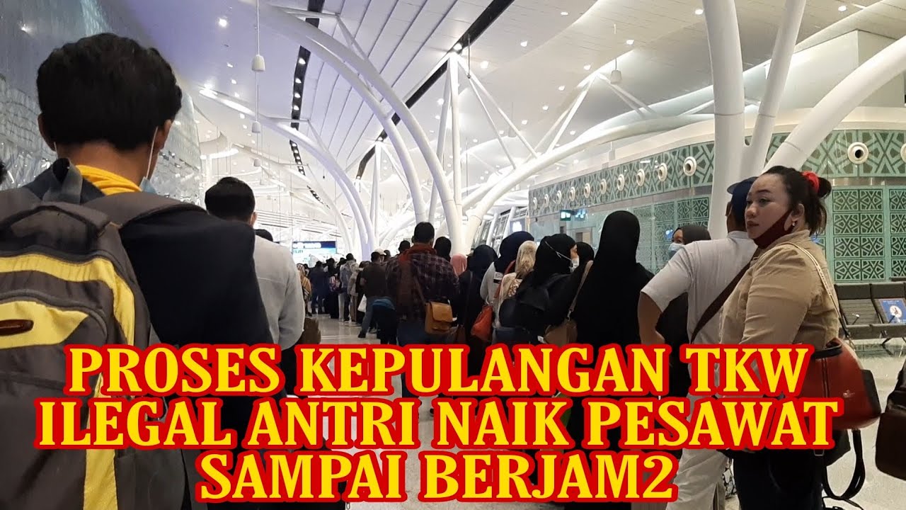 TKW ILEGAL PULANG LEWAT TARHIL||NAIK PESAWAT ANTRI BERJAM2