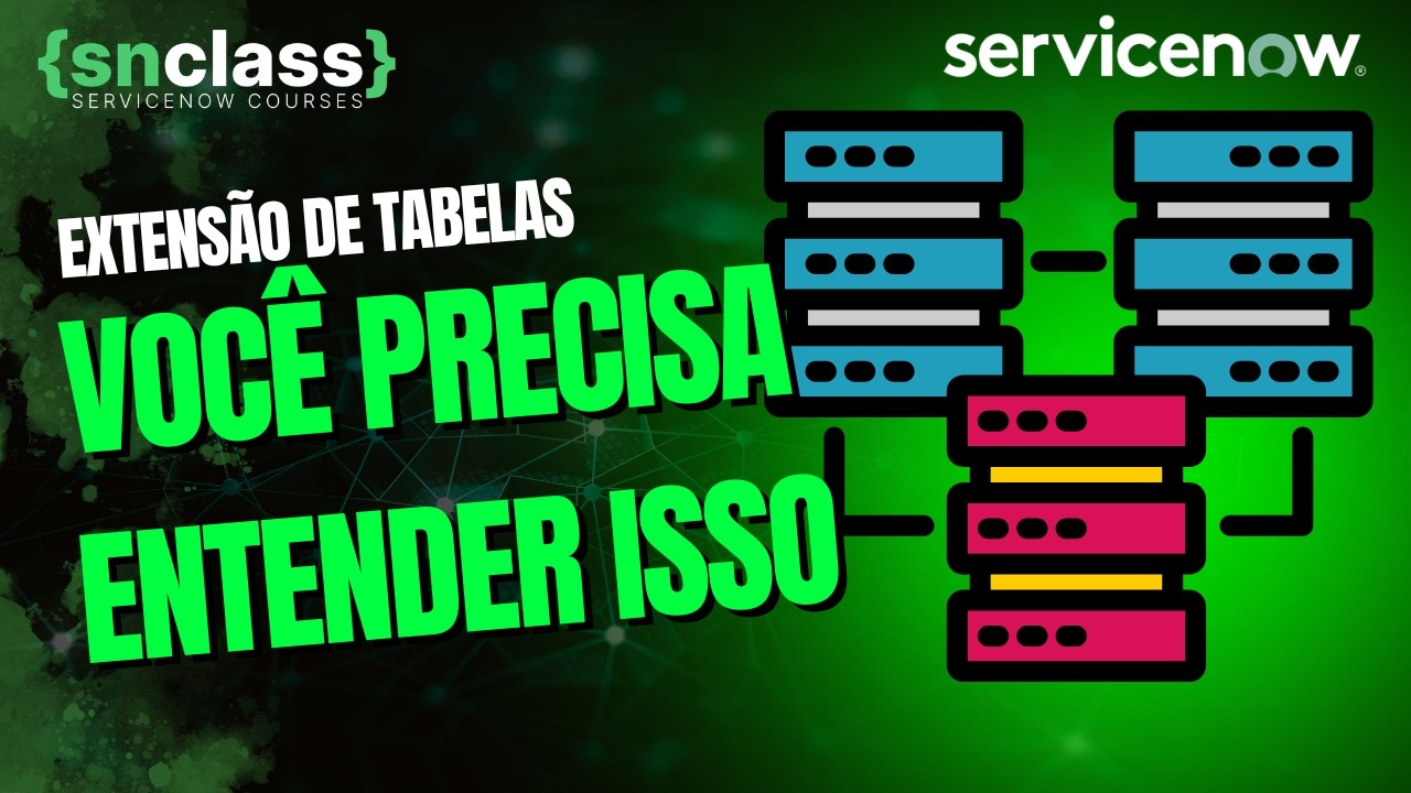 Table Extension no ServiceNow: O conceito que TODO dev precisa entender
