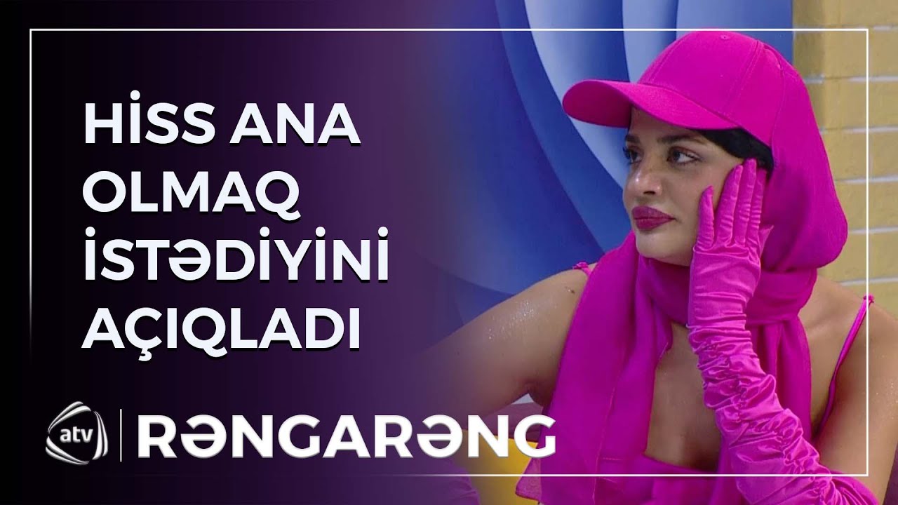 Sevdiyi şəxsdən danışan HİSS: “Ana olmaq istəyirəm” / Rəngarəng