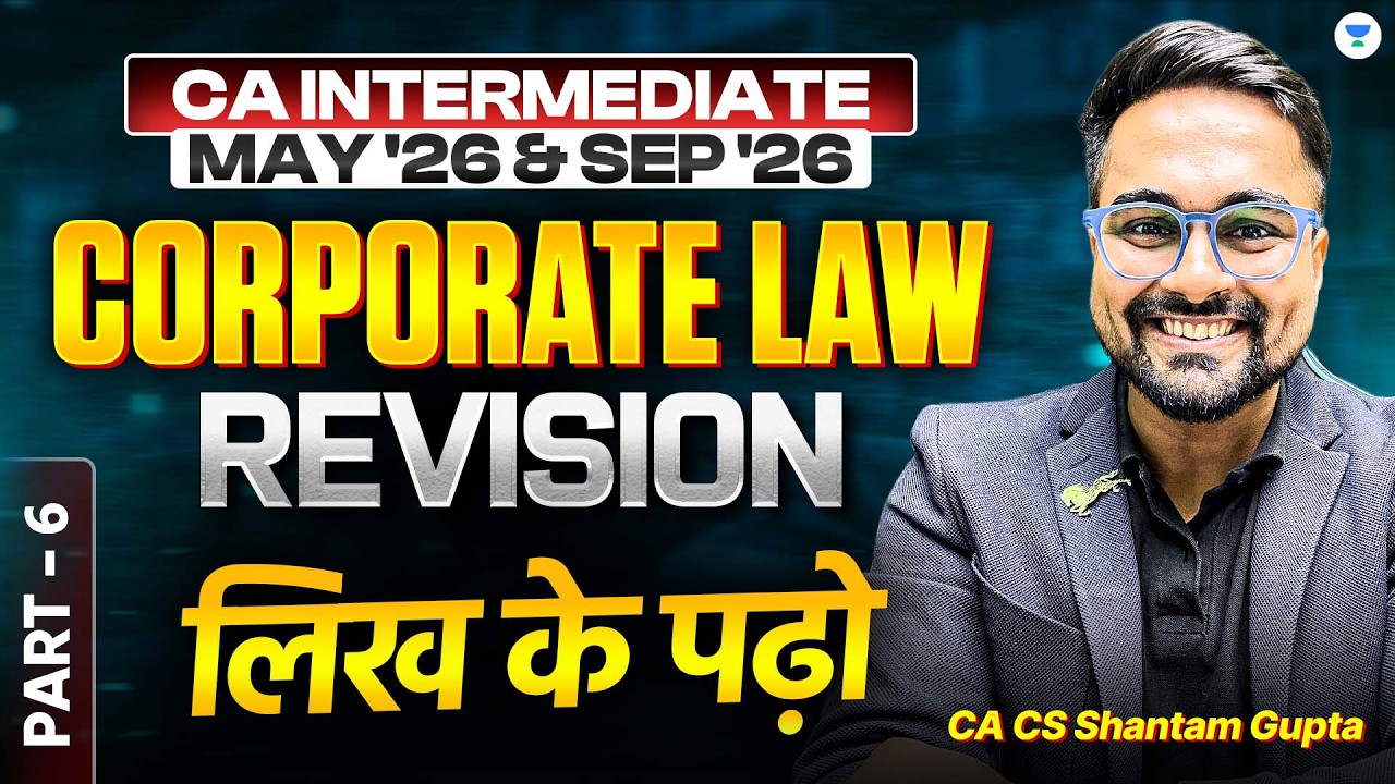 Corporate Law Revision - Likh ke padho :) - Part 6 l CA Intermediate May 2026 l CA CS Shantam Gupta