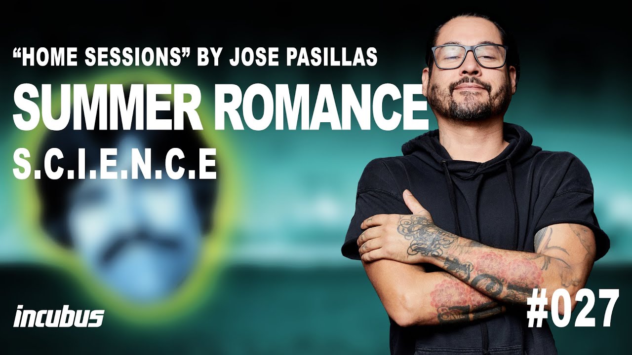 Incubus - Jos&eacute; Pasillas: Summer Romance (Home Performance)