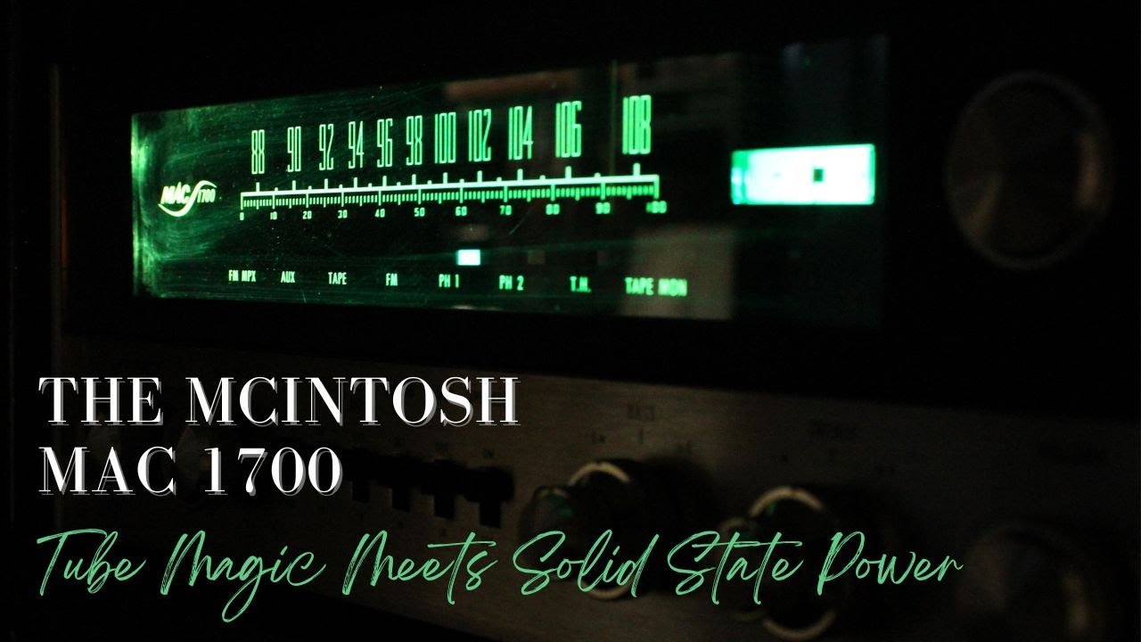 The McIntosh MAC 1700: Tube Magic Meets Solid State Power