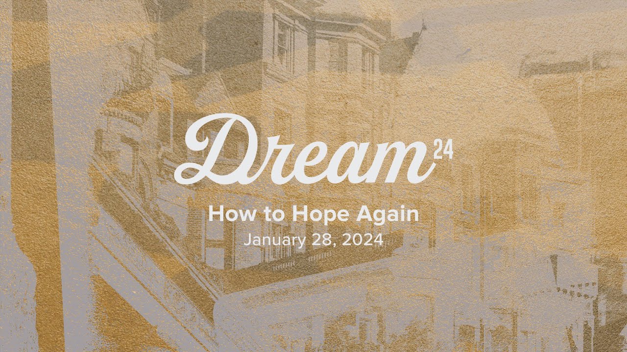 Dream 24: How to Hope Again - Robb Schmidgall