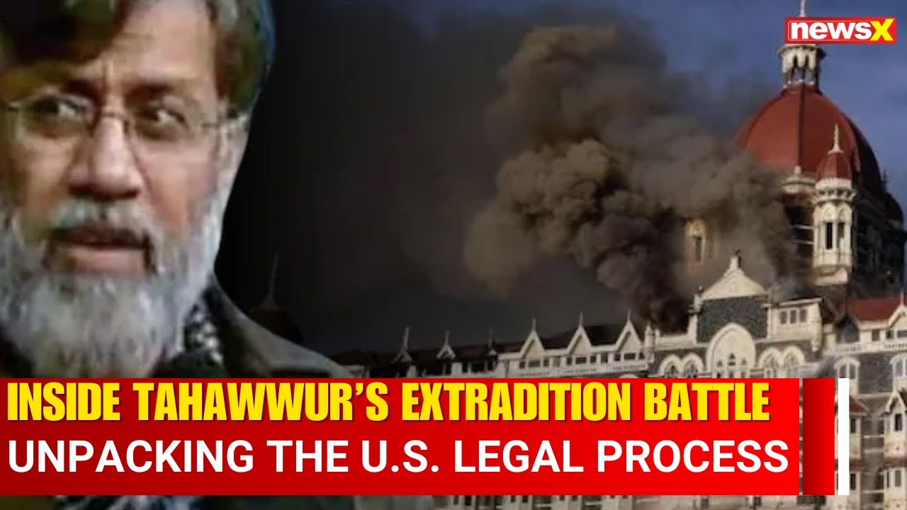 Tahawwur Rana's Extradition Case: Key Insights into U.S. Legal Process | NewsX