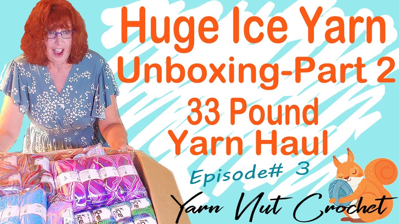 Huge 33 Pound Ice Yarn Unboxing Yarn Haul Part 2-Yarn Nut Crochet