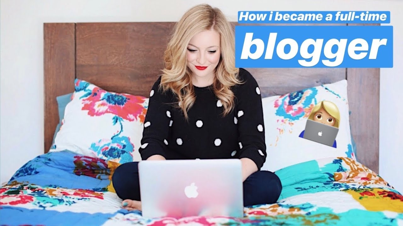 How I became a Full Time Blogger 💁🏼