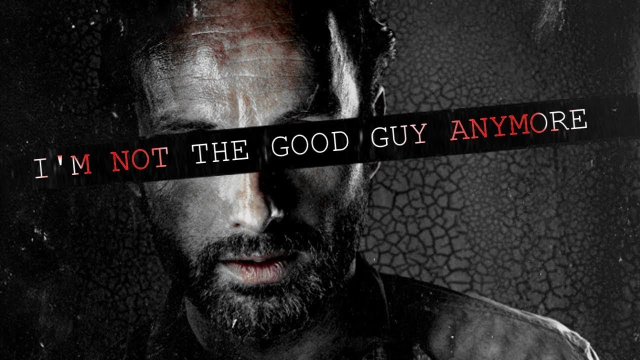 Rick Grimes Tribute || I'm Not The Good Guy Anymore [TWD]