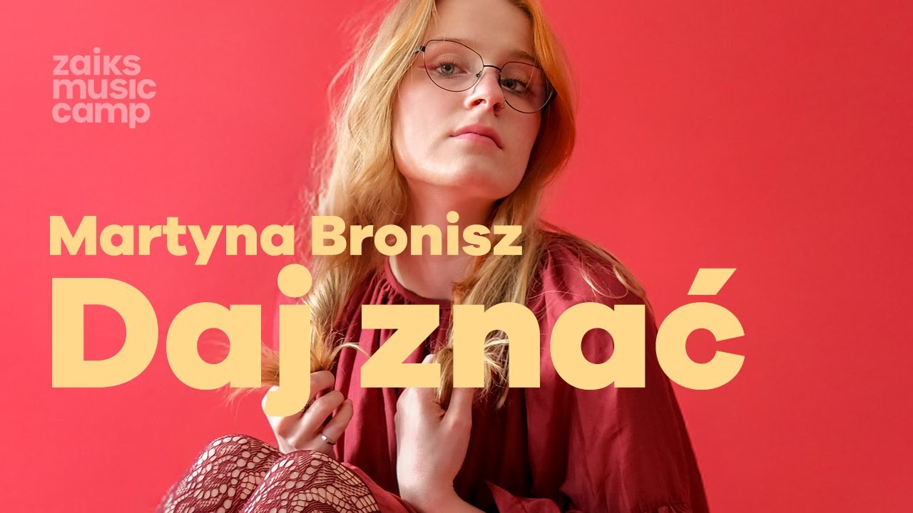 Martyna Bronisz - Daj znać (Official Video) [ ZAiKS Music Camp ]