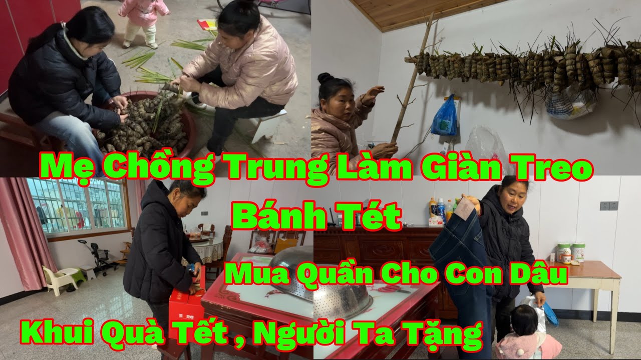262🇨🇳🇻🇳Mẹ Chồng Làm Giàn Treo Bánh Tét Nhìn Đẹp Quá, Chở Mẹ Đi Lên Ấp Lãnh Bánh Mứt Ăn Tết Ngon Quá 