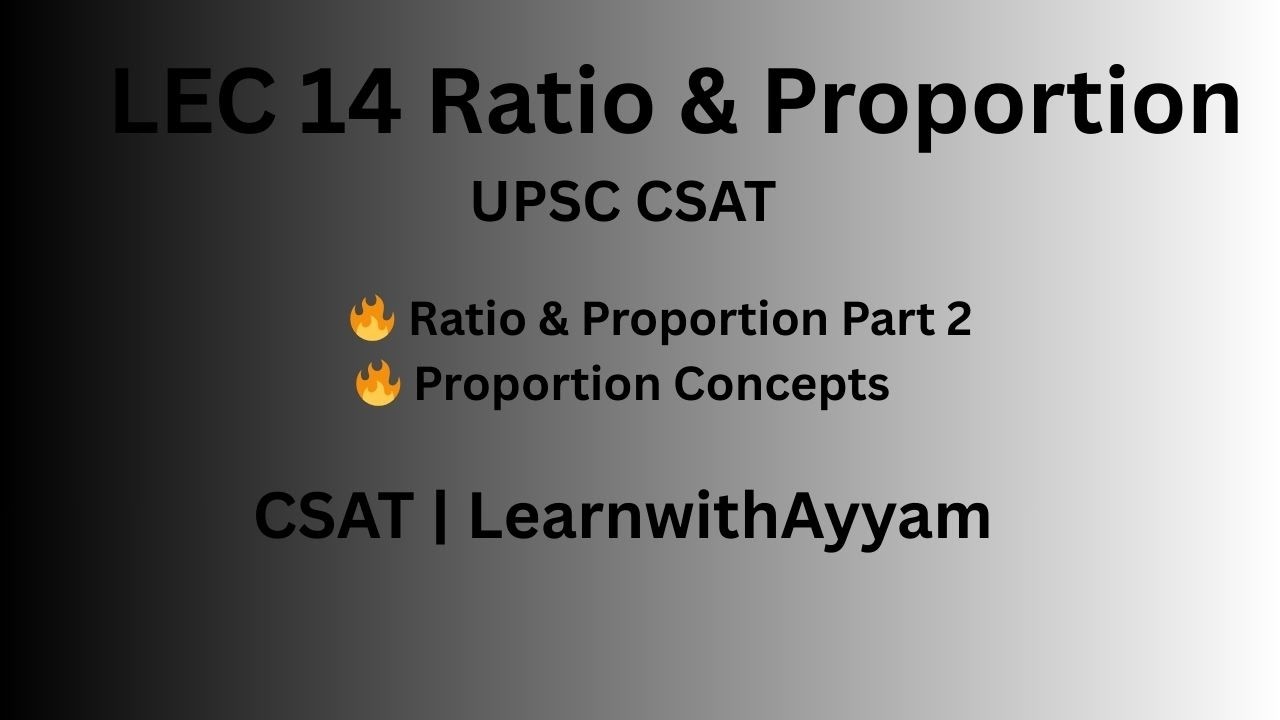 Lecture 14 | Ratio & Proportion (Part 2) | Proportion, Unitary Method & Numericals | CSAT