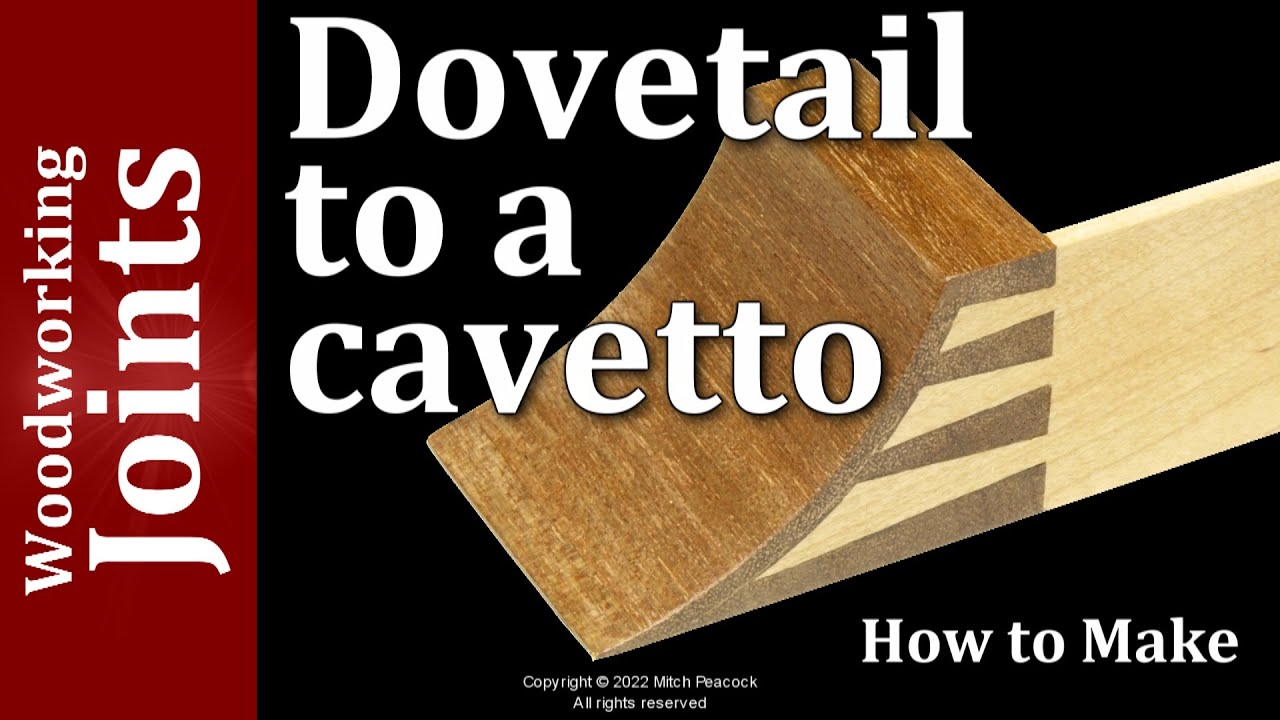 Dovetail to Cavetto Joint