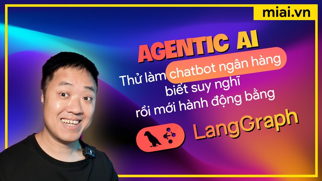 Thử xây dựng hệ thống Agentic AI với LangGraph - Mì AI