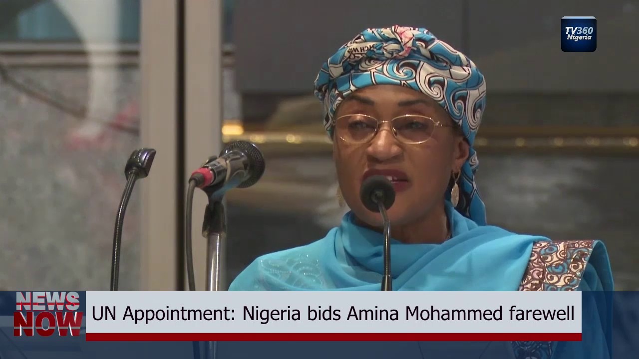 Nigeria celebrates Amina Mohammed as she leaves for UN assignment (Nigerian News)