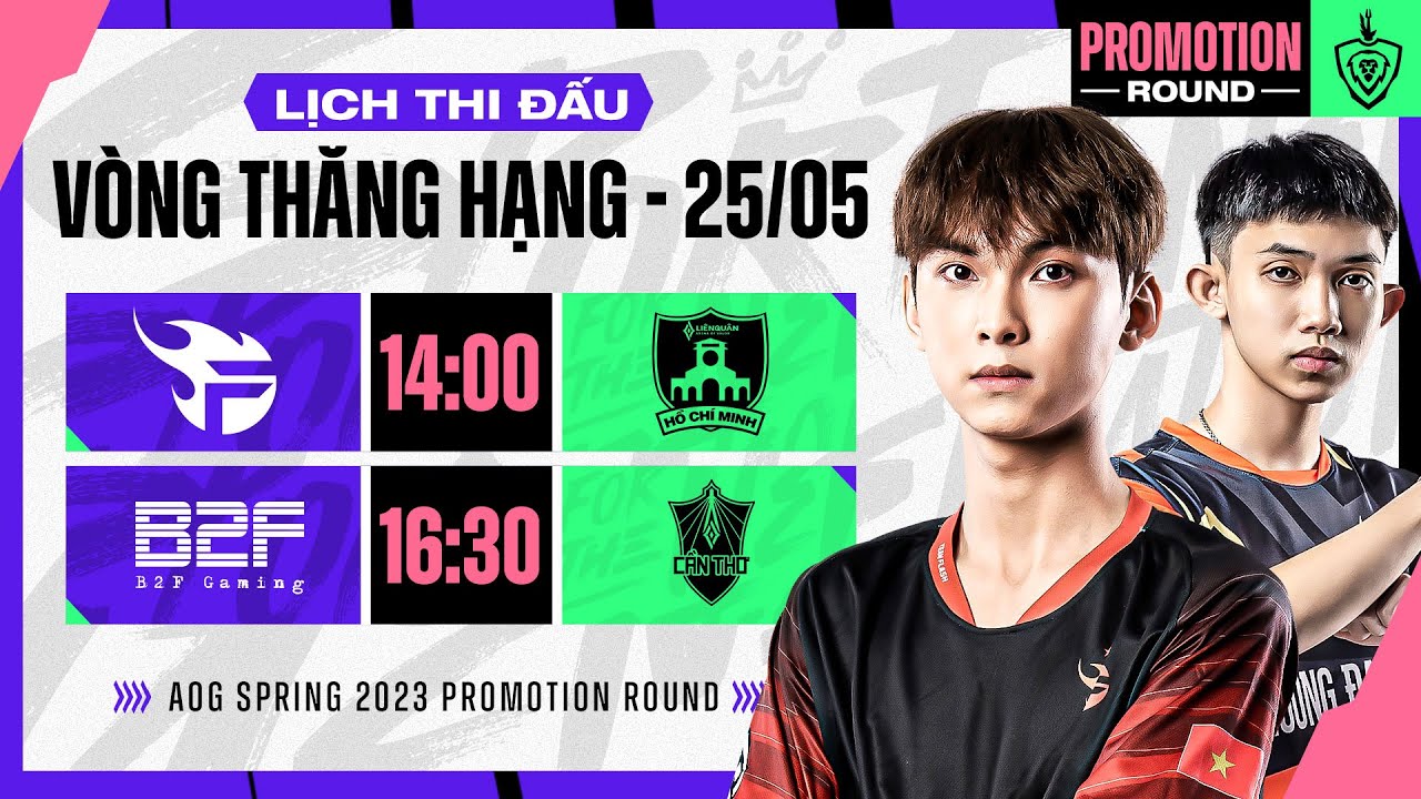 FL vs HCM | B2F vs CT - VÒNG THĂNG HẠNG ĐẤU TRƯỜNG DANH VỌNG MÙA XUÂN 2023 - NGÀY 25/05