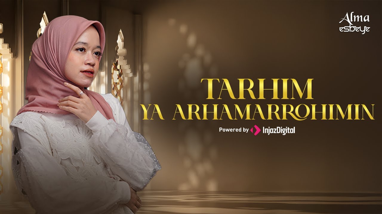 ALMA ESBEYE - YA ARHAMARROHIMIN - TARHIM