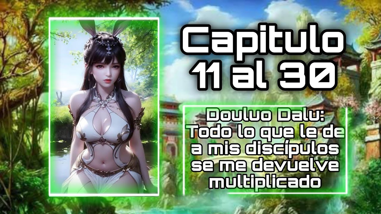 Douluo Dalu: Todo lo que le de a mis discípulos se me devuelve multiplicado Capitulo 11 al 30
