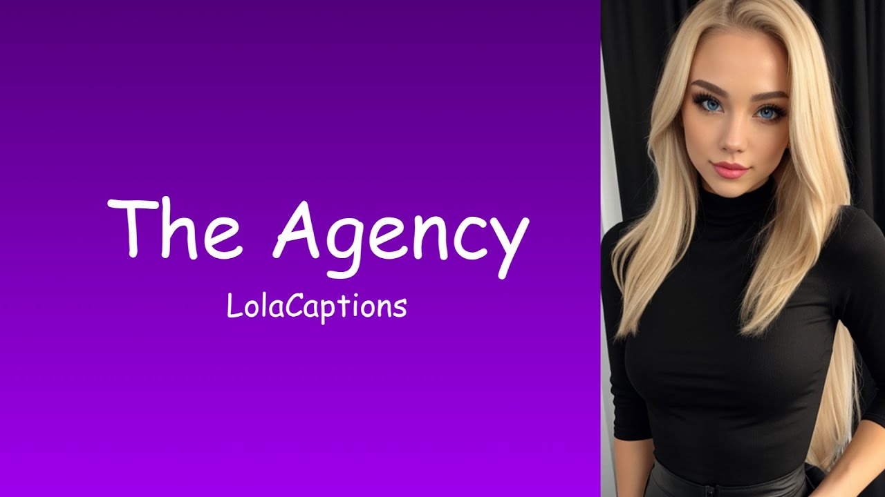 The Agency | TG/TF Caption | LolaCaptions
