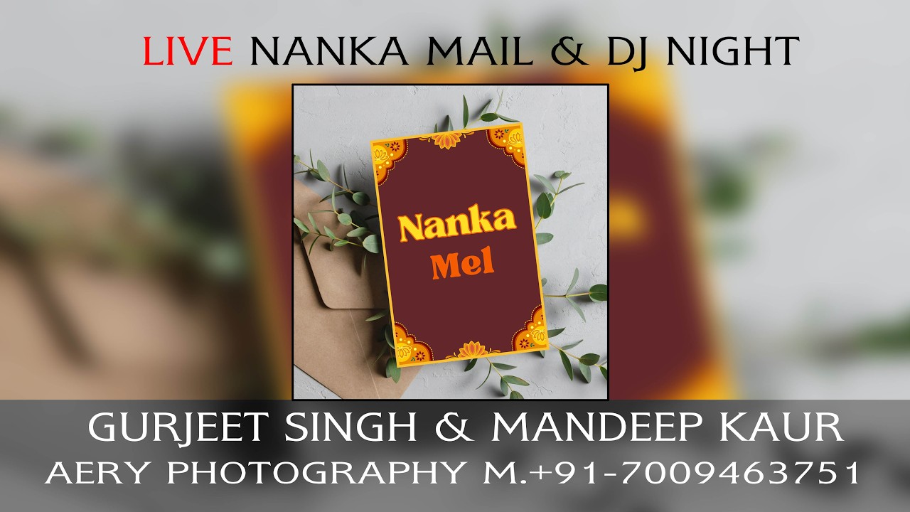 LIVE NANKA MAIL & DJ NIGHT GURJEET SINGH & MANDEEP KAUR ll AERY PHOTOGRAPHY M.+91-7009463751