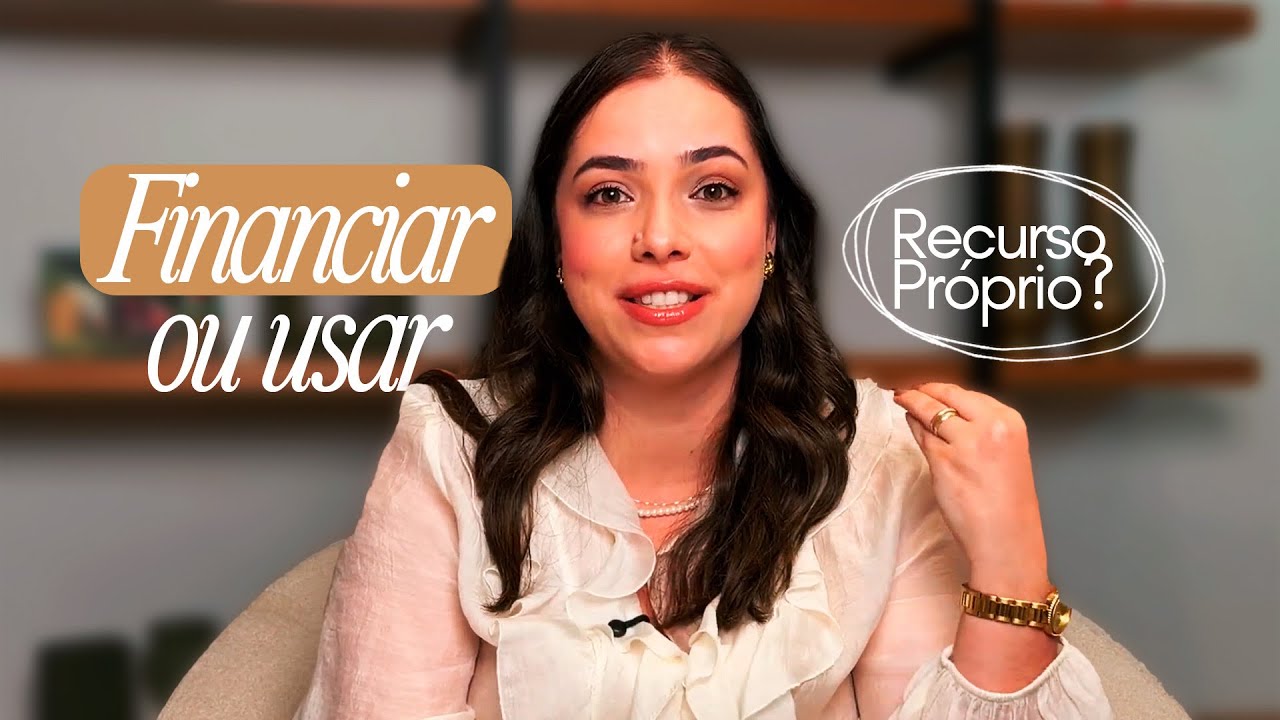 Financiar ou usar recurso próprio? 