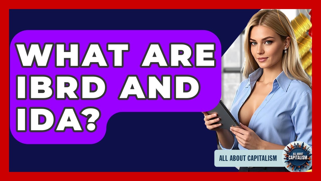 What Are IBRD And IDA? - All About Capitalism