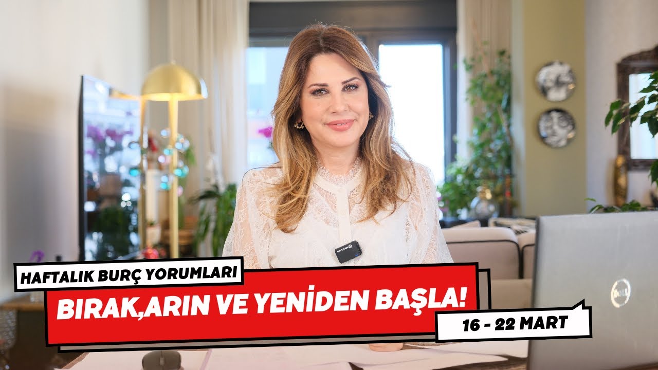BIRAK,ARIN VE YENİDEN BAŞLA! 16 - 22 Mart Haftalık Burç Yorumları - Hande Kazanova ile Astroloji