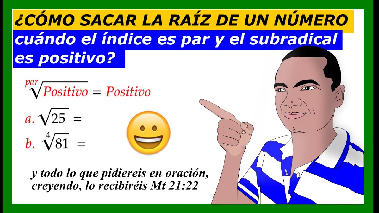 cómo sacar la raíz de un número entero cuando el índice es par y subradical es positivo