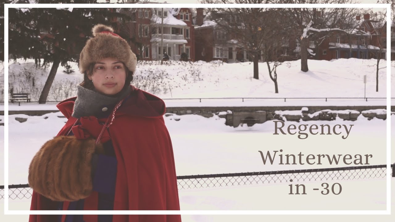 Staying Warm in Historical Regency Winter Clothes - Canada Edition