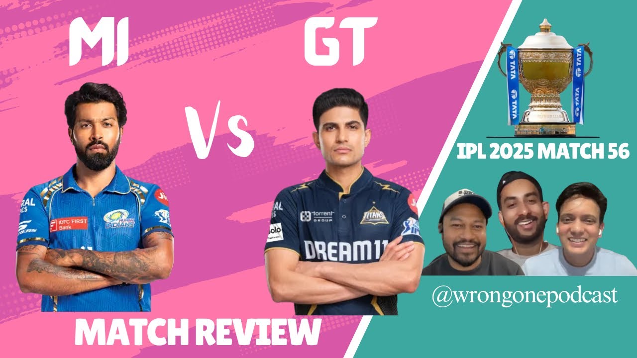 IPL 2025 - MI v GT (Game 56) Review