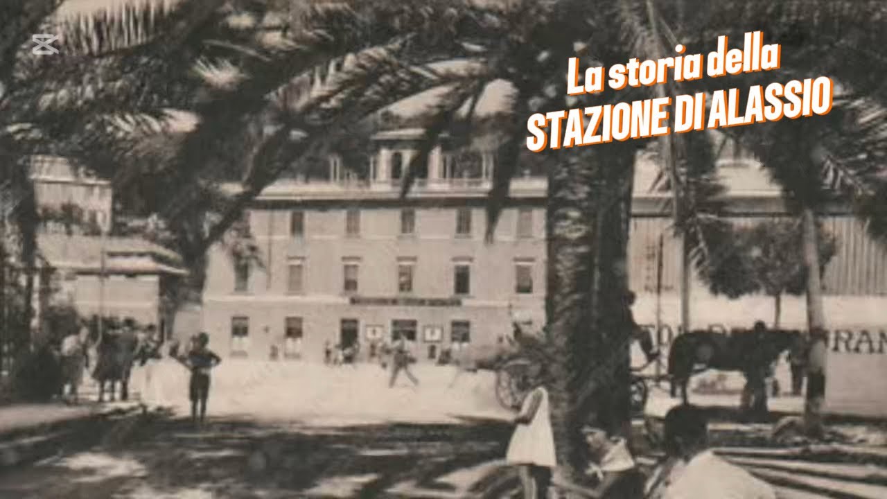 la storia della stazione di ALASSIO 🚞🚆🚂
