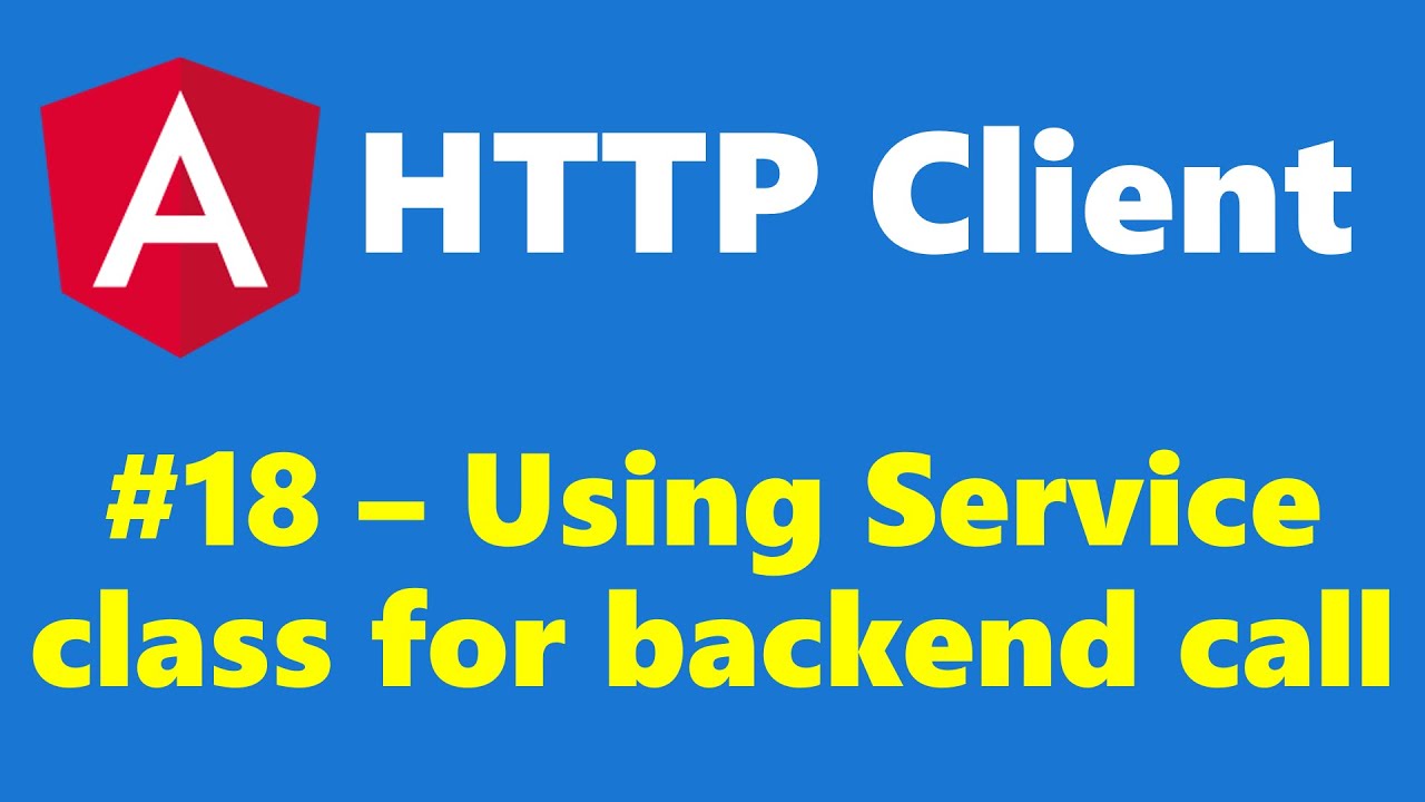 #16.18 - Calling backend through Service - HTTP Client - Angular Series