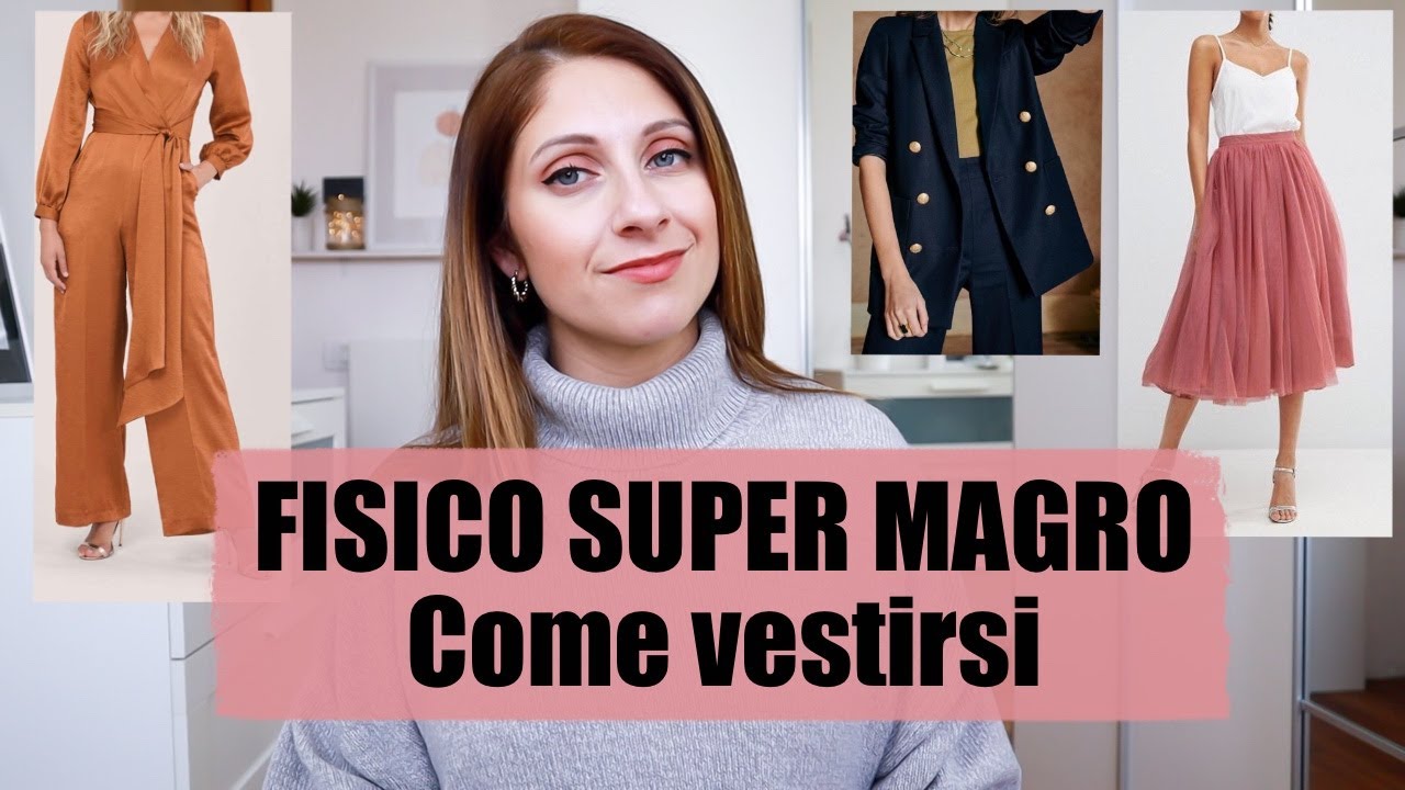 COME VESTIRSI QUANDO SI E' TANTO MAGRE - Consigli per valorizzarsi | Isabella Emme