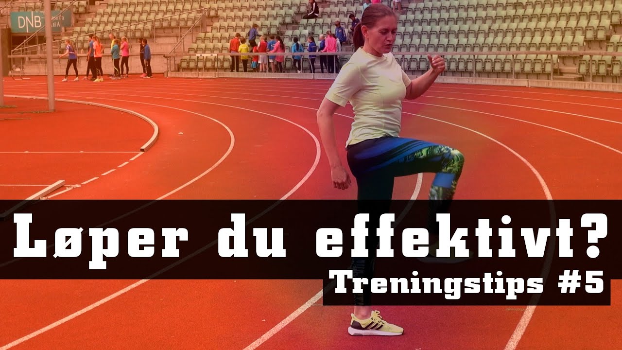 Treningstips #5 Løper du effektivt?