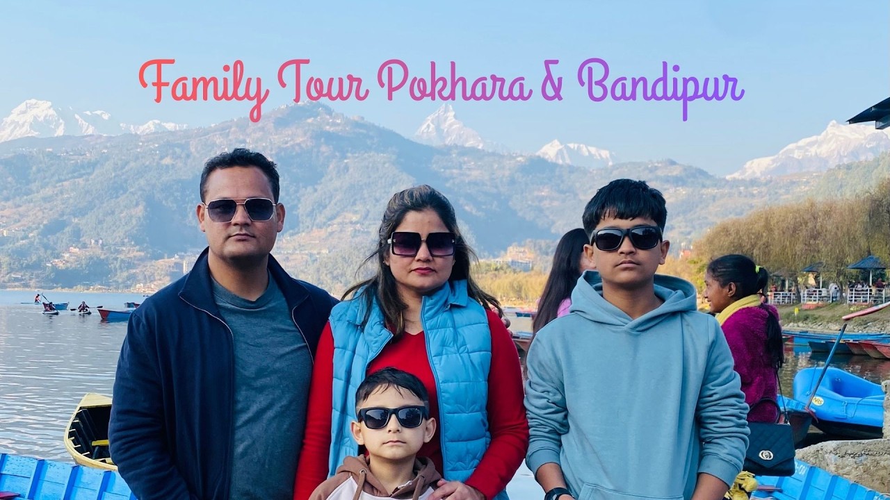 Family Tour Pokhara # Bandipur #