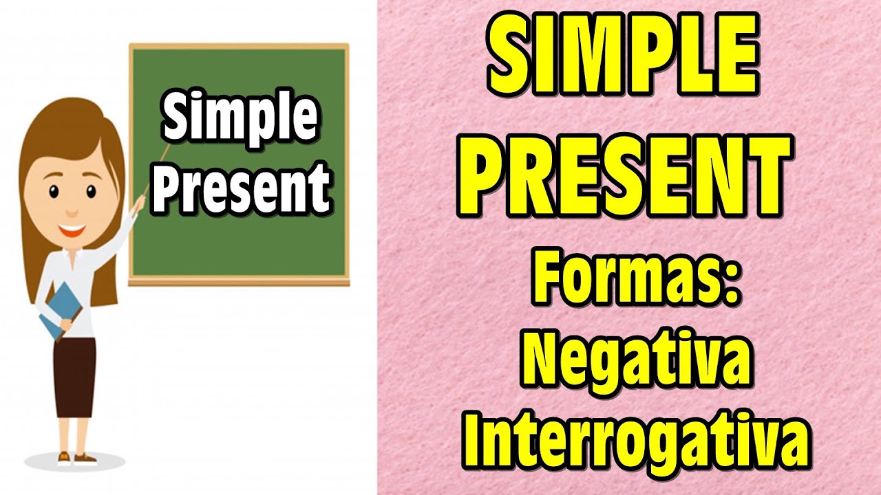 SIMPLE PRESENT - Formas Negativa e Interrogativa!