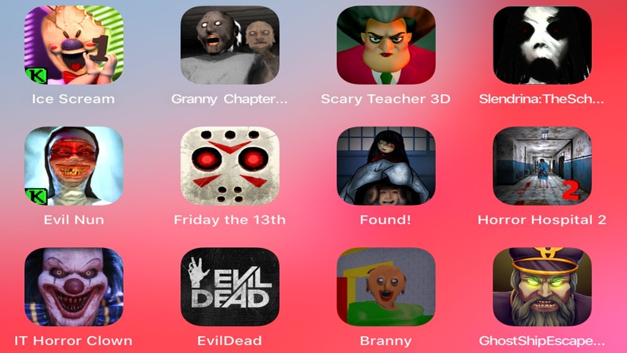 IceScream,Granny2,ScaryTeacher,Slendrina,EvilNun,Friday13,Found,ScaryHospital,IT,EvilDead,Branny,